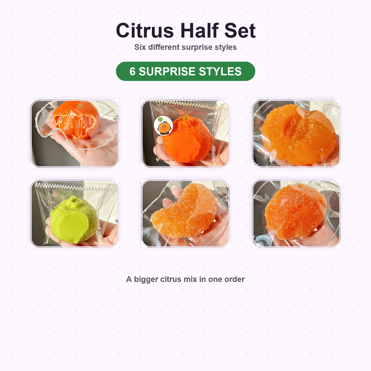 Citrus Squishy half set with six surprise styles
